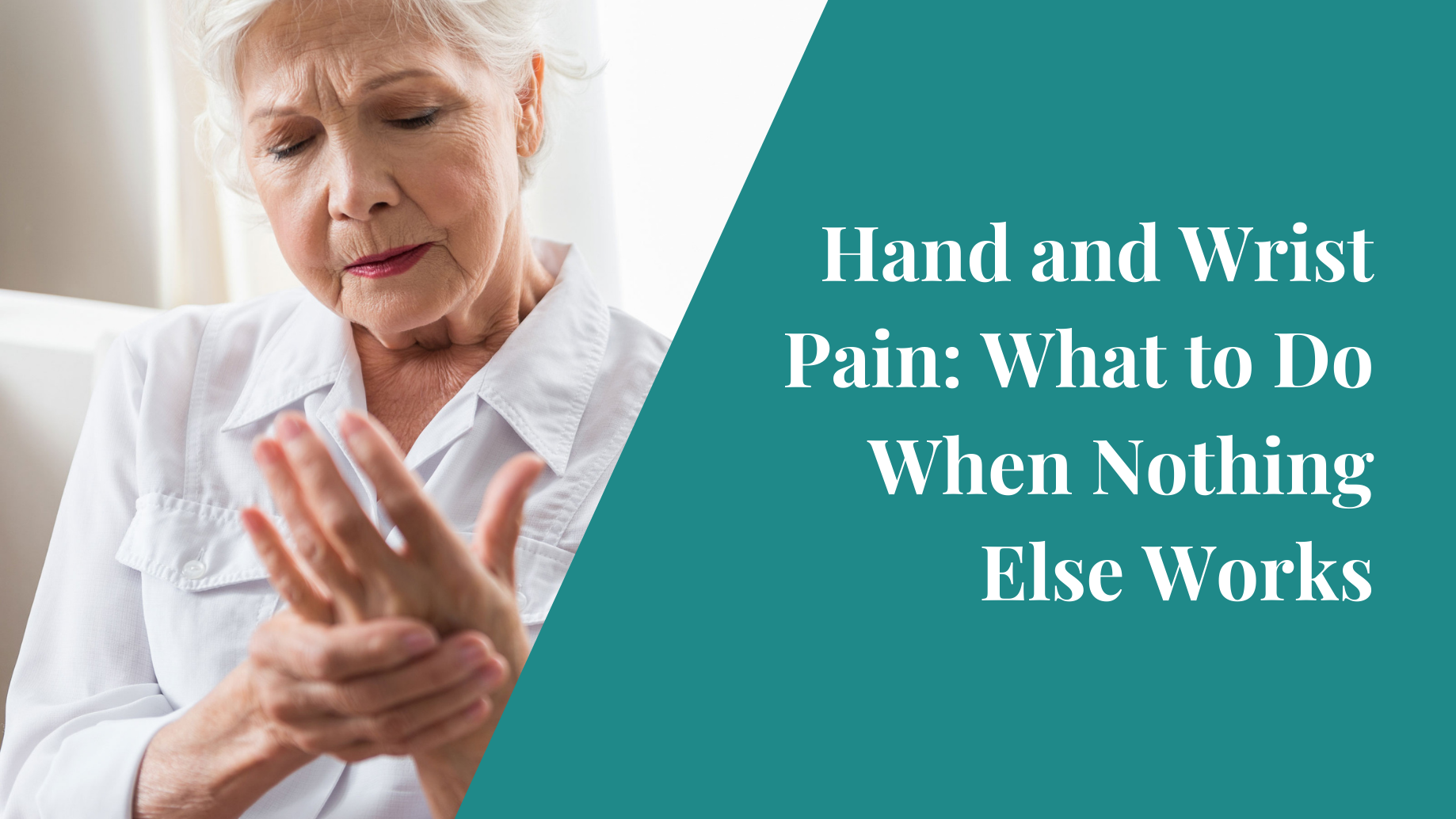 Hand and Wrist Pain: What to Do When Nothing Else Works